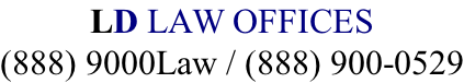 LD LAW OFFICES (888) 9000Law / (888) 900-0529